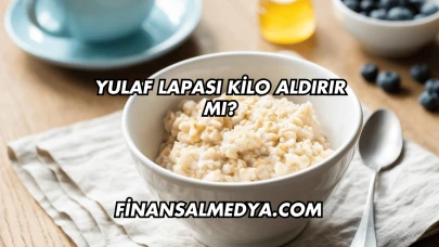 Yulaf Lapası Kilo Aldırır mı?