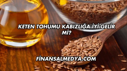 Keten Tohumu Kabızlığa İyi Gelir mi?