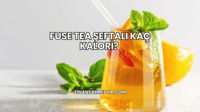 Fuse Tea Şeftali Kaç Kalori?