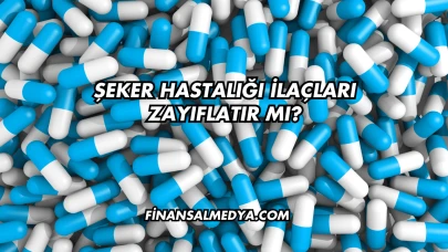 Şeker Hastalığı İlaçları Zayıflatır mı?