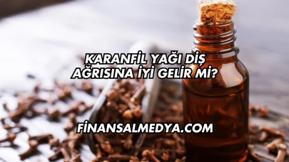 Karanfil Yağı Diş Ağrısına İyi Gelir mi?