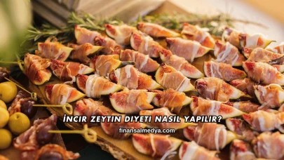 İncir Zeytin Diyeti Nasıl Yapılır?