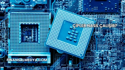 Çipler Nasıl Çalışır?