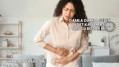 Damla Damla Gelen Adet Kanaması Orucu Bozar mı?