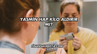 Yasmin Hap Kilo Aldırır mı?