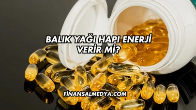 Balık Yağı Hapı Enerji Verir mi?