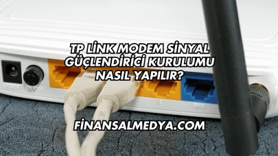 Tp Link Modem Sinyal Güçlendirici Kurulumu Nasıl Yapılır?