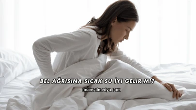 Bel Ağrısına Sıcak Su İyi Gelir mi?