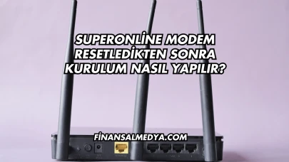 Superonline Modem Resetledikten Sonra Kurulum Nasıl Yapılır?