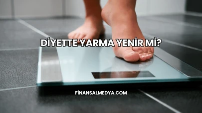 Diyette Yarma Yenir mi?