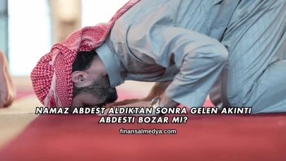 Namaz Abdest Aldıktan Sonra Gelen Akıntı Abdesti Bozar mı?