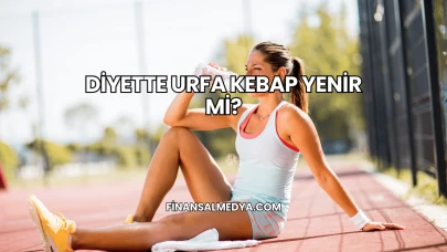 Diyette Urfa Kebap Yenir mi?