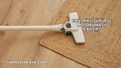 Elektrikli Süpürge Motoru Nasıl Çalışır?