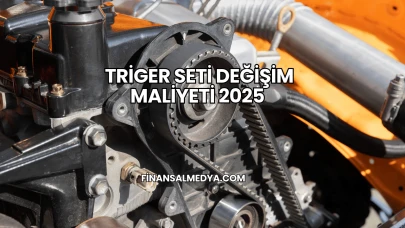 Triger Seti Değişim Maliyeti 2025