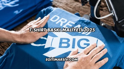 T-shirt Baskı Maliyeti 2025