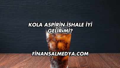 Kola Aspirin İshale İyi Gelir mi?