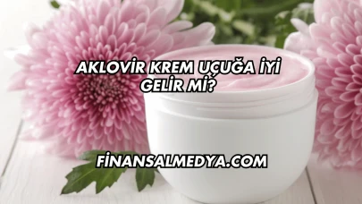 Aklovir Krem Uçuğa İyi Gelir mi?