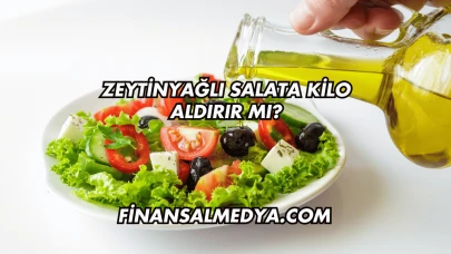 Zeytinyağlı Salata Kilo Aldırır mı?