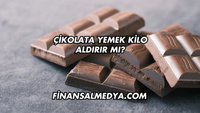 Çikolata Yemek Kilo Aldırır mı?
