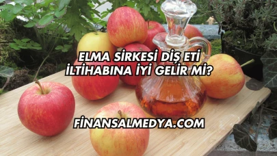 Elma Sirkesi Diş Eti İltihabına İyi Gelir mi?