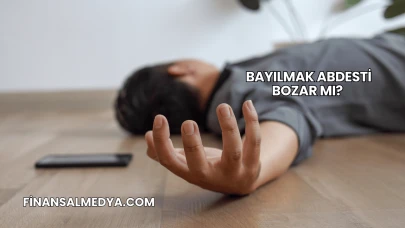 Bayılmak Abdesti Bozar mı?