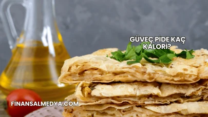 Güveç Pide Kaç Kalori?