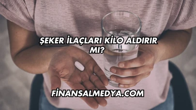 Şeker İlaçları Kilo Aldırır mı?