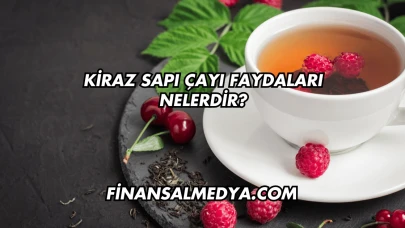 Kiraz Sapı Çayı Faydaları Nelerdir?