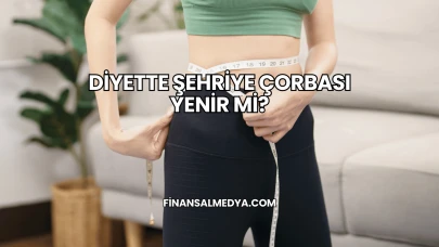 Diyette Şehriye Çorbası Yenir mi?