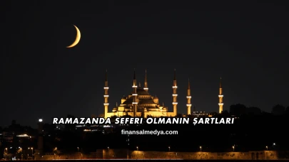 Ramazanda Seferi Olmanın Şartları