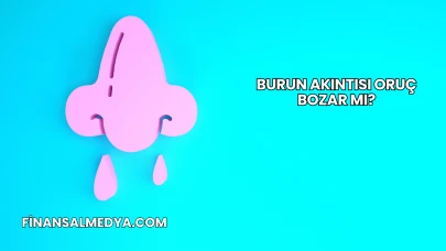 Burun Akıntısı Oruç Bozar mı?