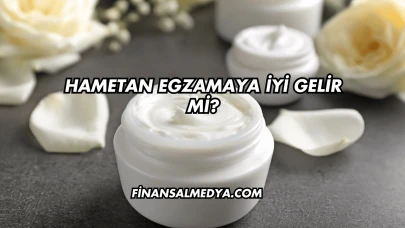 Hametan Egzamaya İyi Gelir mi?