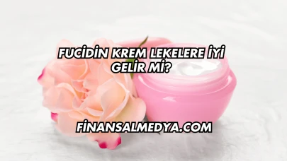 Fucidin Krem Lekelere İyi Gelir mi?