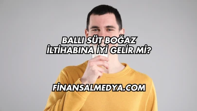Ballı Süt Boğaz İltihabına İyi Gelir mi?