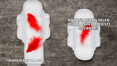 Bayanlardan Gelen Beyaz Akıntı Abdesti Bozar mı?