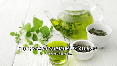 Yeşil Çay Mide Yanmasına İyi Gelir mi?