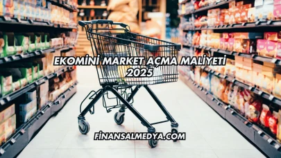 Ekomini Market Açma Maliyeti 2025