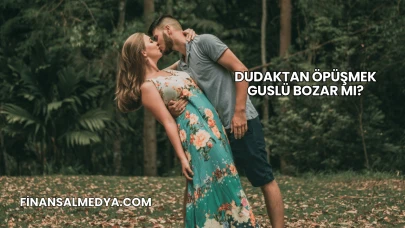 Dudaktan Öpüşmek Guslü Bozar mı?