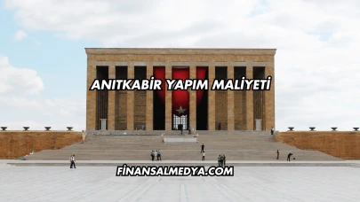 Anıtkabir Yapım Maliyeti