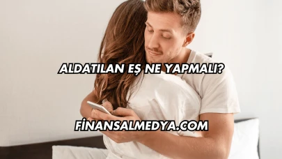 Aldatılan Eş Ne Yapmalı?