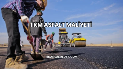 1 Km Asfalt Maliyeti