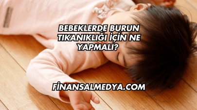 Bebeklerde Burun Tıkanıklığı İçin Ne Yapmalı?