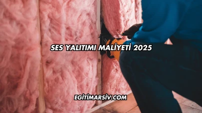 Ses Yalıtımı Maliyeti 2025