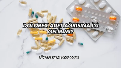 Dolorex Adet Ağrısına İyi Gelir mi?