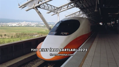 YHT Bilet İade Şartları 2025