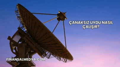 Çanaksız Uydu Nasıl Çalışır?