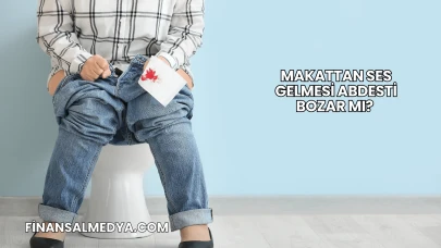 Makattan Ses Gelmesi Abdesti Bozar mı?