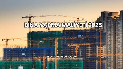 Bina Yapma Maliyeti 2025