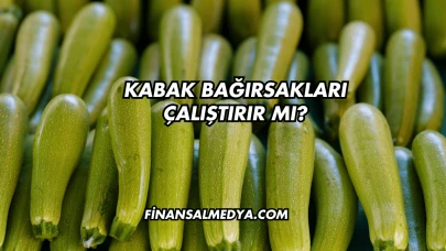 Kabak Bağırsakları Çalıştırır mı?
