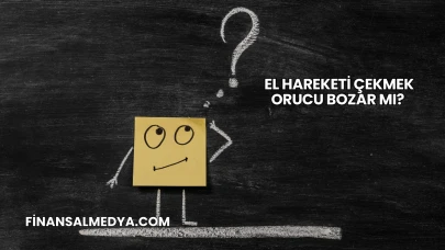 El Hareketi Çekmek Orucu Bozar mı?